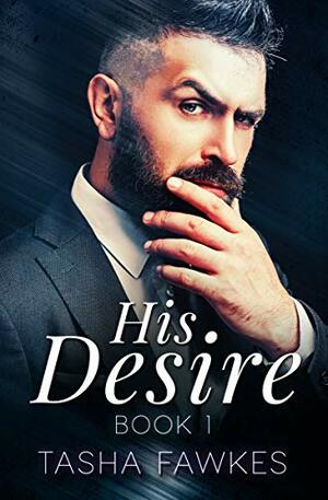 His Desire: Book 1 by Tasha Fawkes