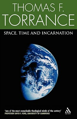 Space, Time and Incarnation by Thomas F. Torrance