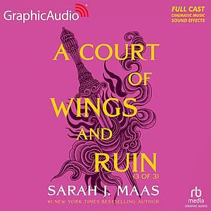 A Court of Wings and Ruin (3 of 3) Dramatized Adaptation: A Court of Thorns and Roses 3 by Sarah J. Maas