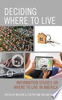 Deciding Where to Live: Information Studies on Where to Live in America by William Aspray, Melissa G. Ocepek