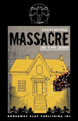 Massacre (Sing To Your Children) by Jose Rivera