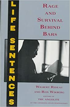 Life Sentences: Rage and Survival Behind Bars by Wilbert Rideau