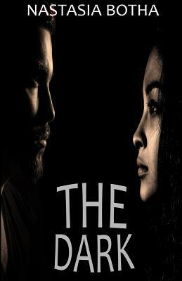 The Dark by Nastasia Botha