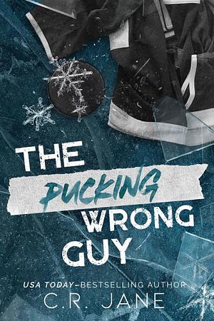 The Pucking Wrong Guy by C.R. Jane