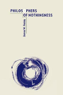 Philosophers of Nothingness: An Essay on the Kyoto School by James W. Heisig