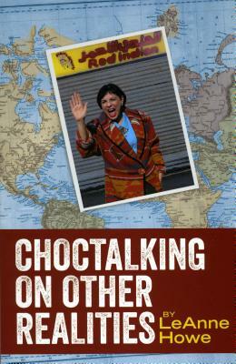 Choctalking on Other Realities by Leanne Howe