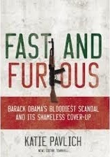 Fast and Furious: Barack Obama's Bloodiest Scandal and Its Shameless Cover-Up by Katie Pavlich