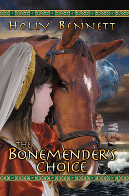 The Bonemender's Choice by Holly Bennett