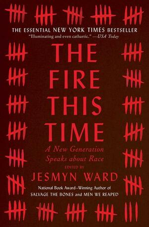 The Fire This Time: A New Generation Speaks about Race by Jesmyn Ward