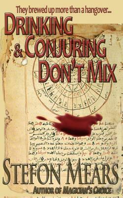 Drinking and Conjuring Don't Mix by Stefon Mears