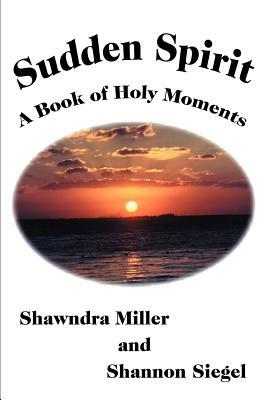 Sudden Spirit: A Book of Holy Moments by 