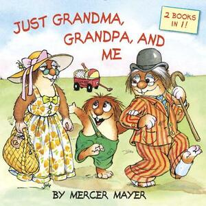 Just Grandma, Grandpa, and Me (Little Critter) by Mercer Mayer