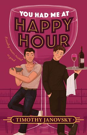 You Had Me at Happy Hour by Timothy Janovsky