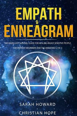 Empath & Enneagram: The made easy survival guide for healing highly sensitive people - For empathy beginners and the awakened (2 in 1) by Sarah Howard, Christian Hope