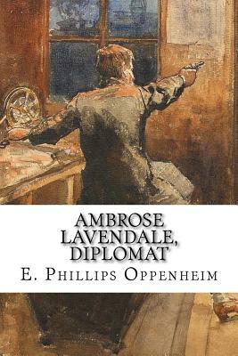 Ambrose Lavendale, Diplomat by Edward Phillips Oppenheim