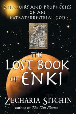 The Lost Book of Enki: Memoirs and Prophecies of an Extraterrestrial God by Zecharia Sitchin