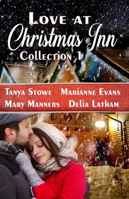 Love at Christmas Inn: Collection 1 by Delia Latham, Marianne Evans, Mary Manners