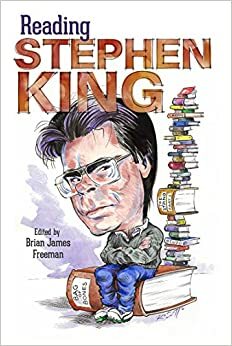 Reading Stephen King by Richard Chizmar, Brian James Freeman, Robin Furth, Hans-Åke Lilja, Billy Chizmar, Bev Vincent, Michael R. Collings, Jack Ketchum, Clive Barker, Justin Brooks, Stephen Spignesi, Jay Franco, Mick Garris, Stewart O'Nan, Tony Magistrale, Frank Darabont, Kevin Quigley, Rocky Wood