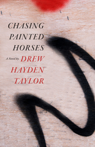 Chasing Painted Horses by Drew Hayden Taylor