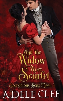 And the Widow Wore Scarlet by Adele Clee