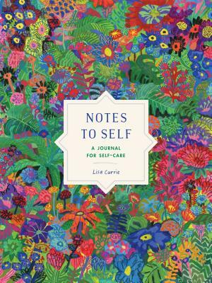 Notes to Self: A Journal for Self-Care by Lisa Currie