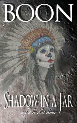 Shadow in a Jar: and other short stories by Boon