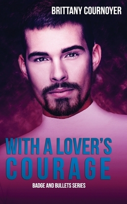 With a Lover's Courage by Brittany Cournoyer