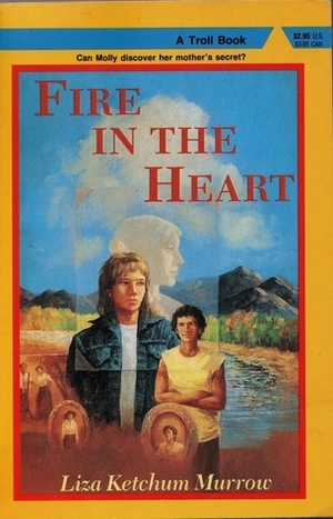 Fire in the Heart by Liza Ketchum Murrow