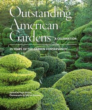 Outstanding American Gardens: A Celebration: 25 Years of the Garden Conservancy by Dickey, Marion Brenner