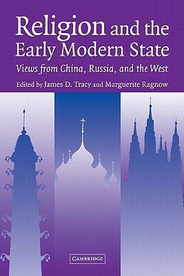 Religion and the Early Modern State: Views from China, Russia, and the West by 