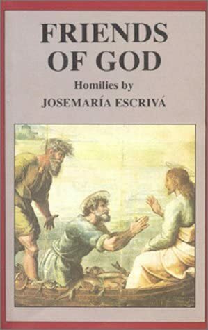 Friends of God: Homilies by Josemaría Escrivá