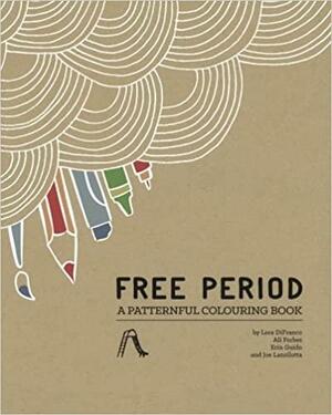 Free Period: A Patternful Colouring Book by Ali Forbes, Lora DiFranco, Erin Guido, Joe Lanzilotta