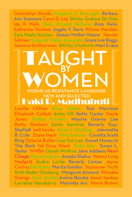 Taught by Women: Poems as Resistance Language New and Selected by Haki R. Madhubuti