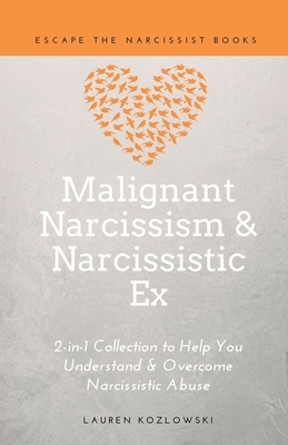 Malignant Narcissism & Narcissistic Ex: 2-in-1 Collection by Lauren Kozlowski