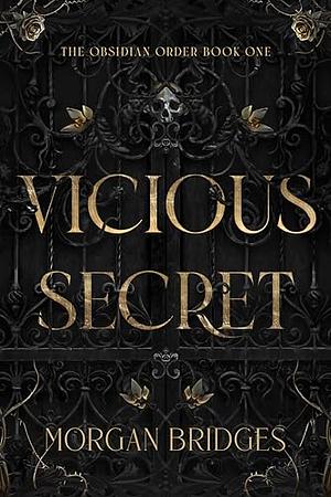 Vicious Secret: A Dark College Romance by Morgan Bridges