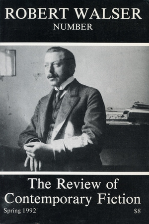 The Review of Contemporary Fiction (Spring 1992): Robert Walser by Susan Bernofsky, Tom Whalen