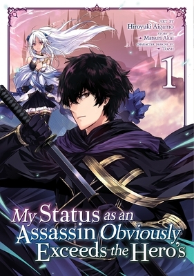 My Status as an Assassin Obviously Exceeds the Hero's (Manga) Vol. 1 by Matsuri Akai, Hiroyuki Aigamo