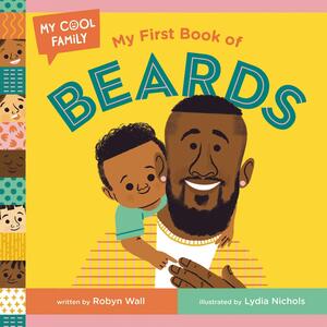 My First Book of Beards by Robyn Wall, Lydia Nichols