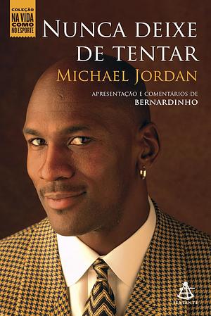 Nunca deixe de tentar by Michael Jordan