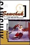 Sawchuk: The Troubles and Triumphs of the World's Greatest Goalie by David Dupuis