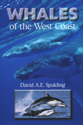 Whales of the West Coast by David A. E. Spalding