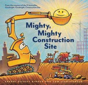 Mighty, Mighty Construction Site by Tom Lichtenheld, Sherri Duskey Rinker
