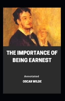 The Importance of Being Earnest Annotated by Oscar Wilde