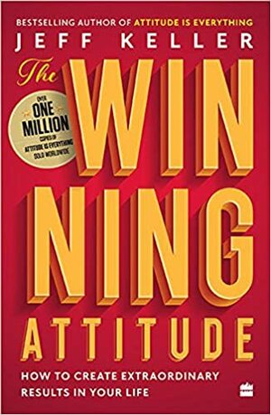 The Winning Attitude by Jeff Keller