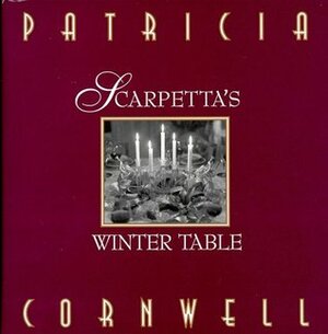Scarpetta's Winter Table by Patricia Cornwell