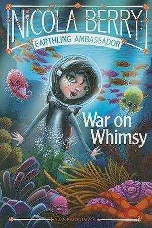 War on Whimsy by Liane Moriarty, Shannon Bonatakis