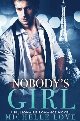 Nobody's Girl: A Billionaire Romance Novel by Michelle Love