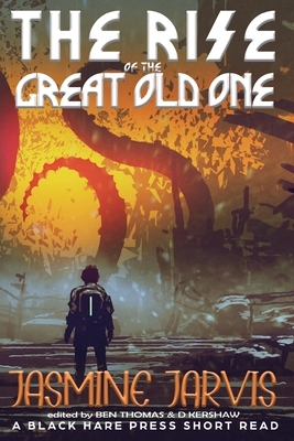 The Rise of the Great Old One by Jasmine Jarvis