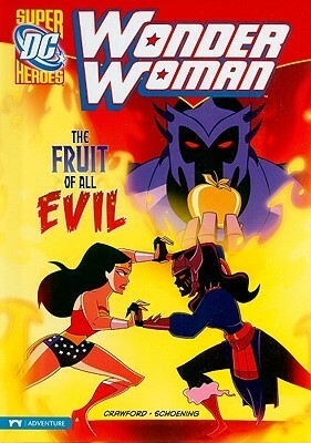 The Wonder Woman: The Fruit of All Evil by Philip Crawford, Dan Schoening