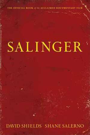 Private War of J. D. Salinger by David Shields, Shane Salerno